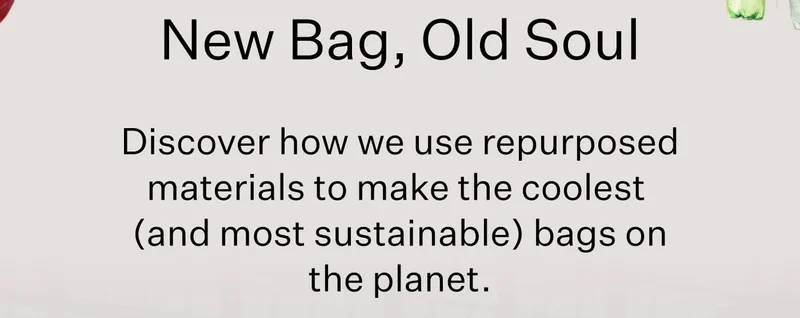 New Bag, Old Soul // Discover how we use repurposed materials to make the coolest (and most sustainable) bags on the planet.