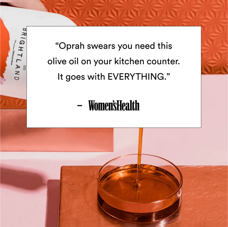 “Oprah swears you need this olive oil on your kitchen counter. It goes with EVERYTHING.”  –  Neha Tandon for Women’s Health