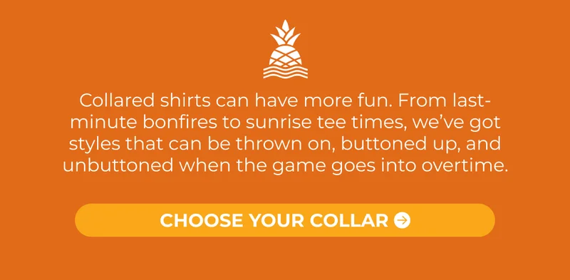 Collared shirts can have more fun. From last-minute bonfires to sunrise tee times, we’ve got styles that can be thrown on, buttoned up, and unbuttoned when the game goes into overtime.