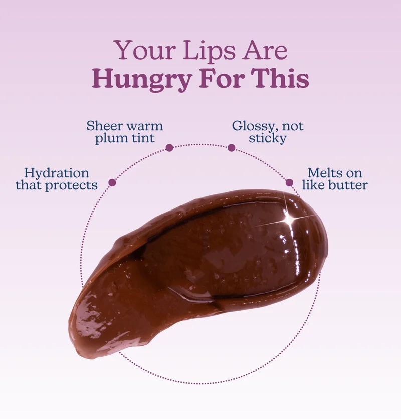 Your Lips Are Hungry For This: Hydration that protects | Sheer warm plum tint | Glossy, not sticky  | Melts on like butter