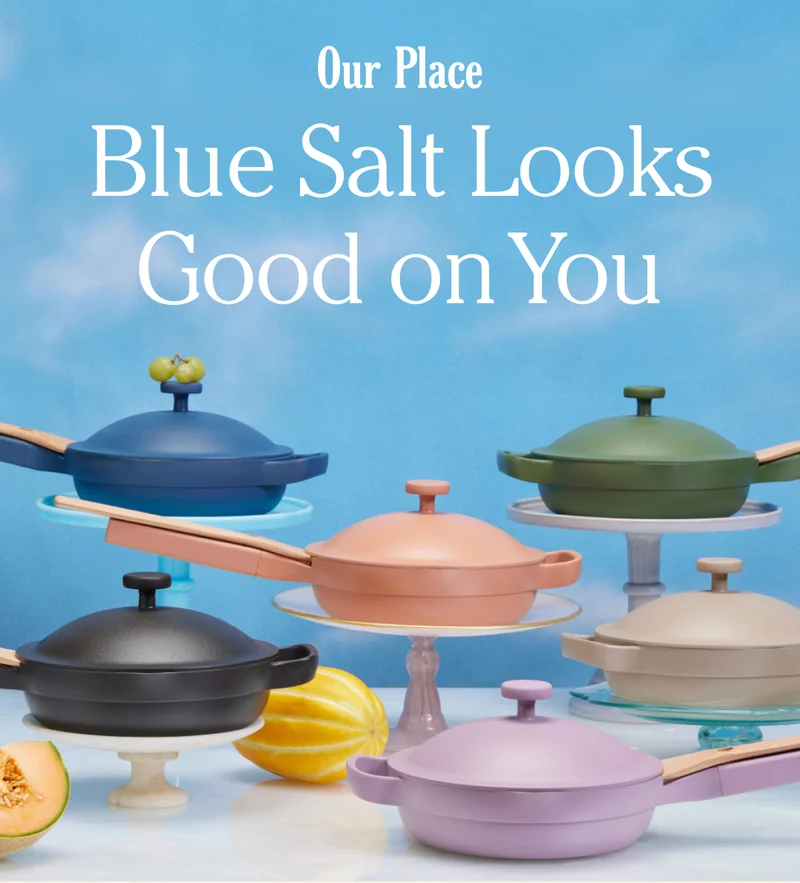 Our Place - Blue Salt Looks Good On You