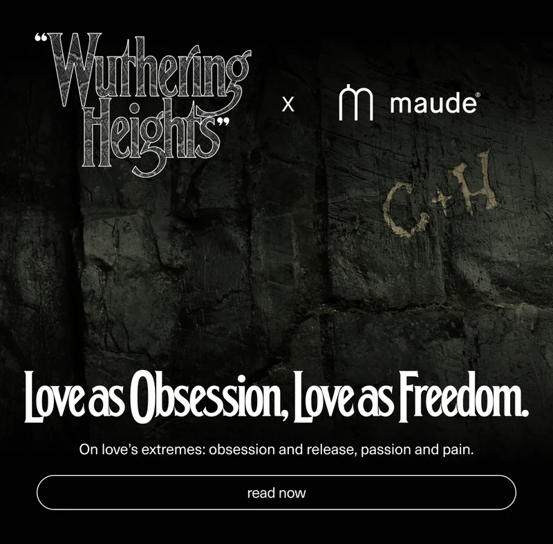 "Wuthering Heights " x Maude | Love as Obsession, Love as Freedom. | On love’s extremes: obsession and release, passion and pain. | [ read now ]