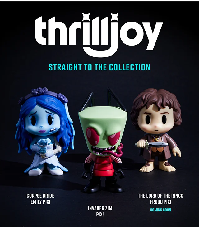 Thrilljoy Straight To The Collection. Corpse Bride Emily Pix! Invader Zim Pix! The Lord Of The Rings Frodo Pix! Coming Soon