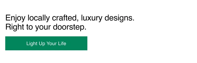 Enjoy locally crafted, luxury designs. Right to your doorstep.