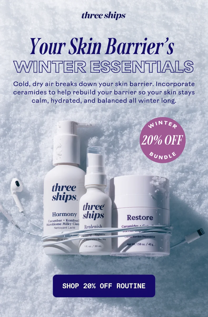 Your Skin Barrier's Winter Essentials. Shop 20% off Routine