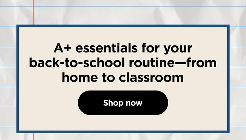 A+ essentials for your back-to-school routine-from home to classroom.
