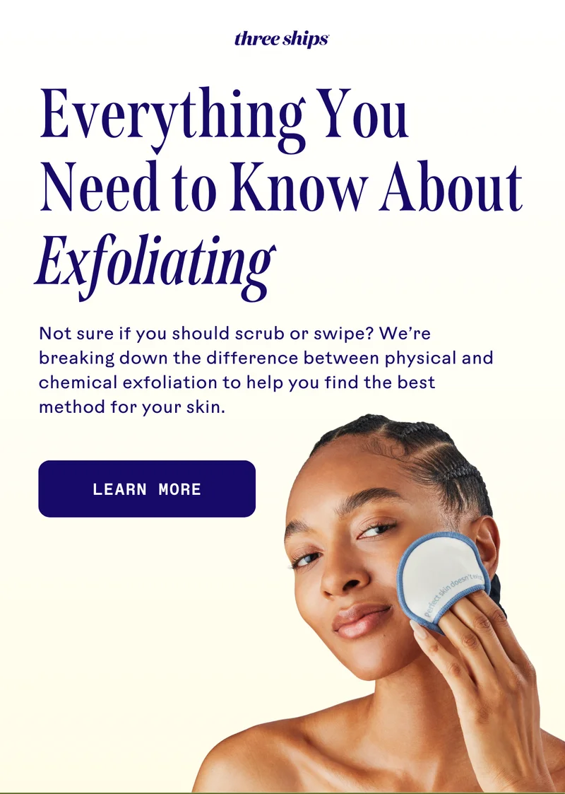 Everything you need to know about exfoliating. Learn more.