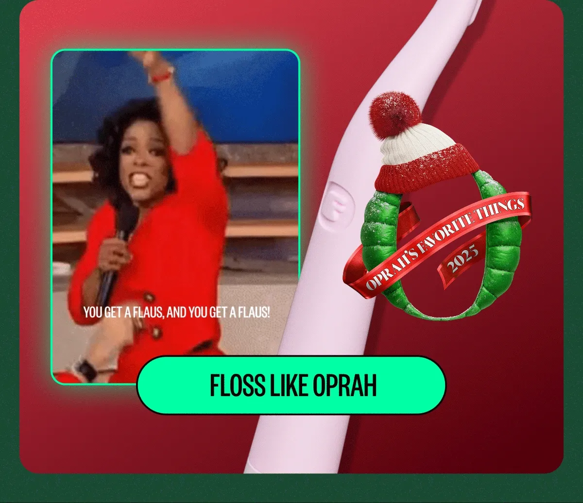 FLOSS LIKE OPRAH