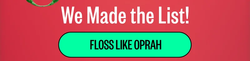 We Made the List! | FLOSS LIKE OPRAH