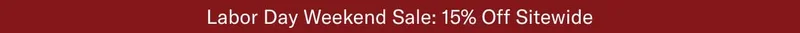 Labor Day Weekend Sale: 15% Off Sitewide