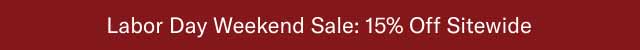 Labor Day Weekend Sale: 15% Off Sitewide
