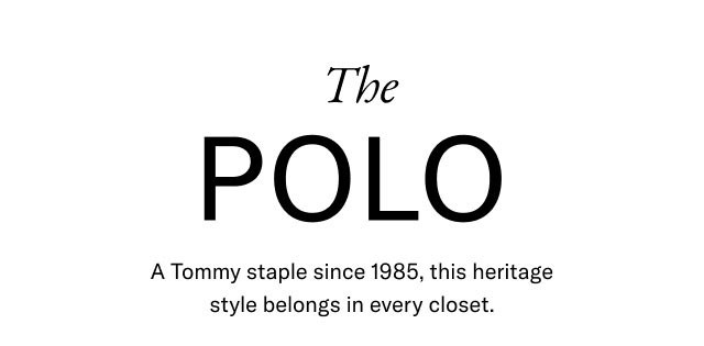 The POLO A Tommy staple since 1985, this heritage style belongs in every closet.