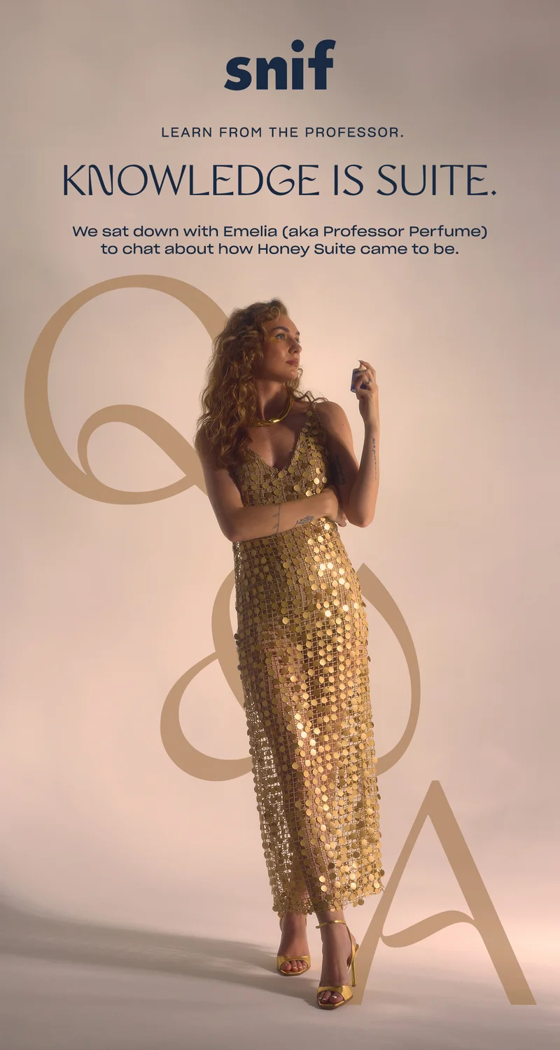We sat down with Emelia (aka Professor Perfume) to chat about how Honey Suite came to be.