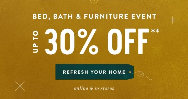 bed, bath and furniture event, up to 30% off, refresh your home