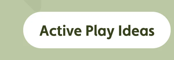Active Play Ideas