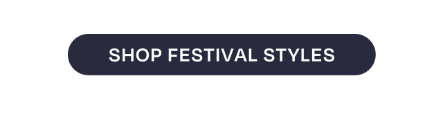 Shop Festival Styles