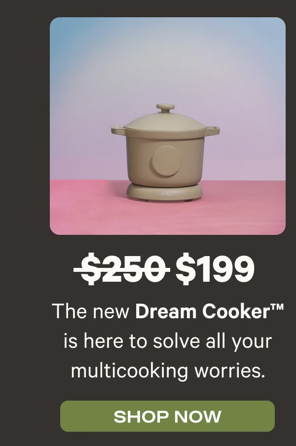 The new Dream Cooker is here to solve all your multicooking worries. Shop Now - was $250, now $199