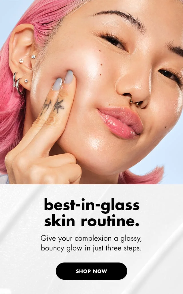 best-in-glass skin routine.