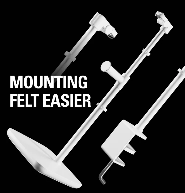 MOUNTING FELT EASIER