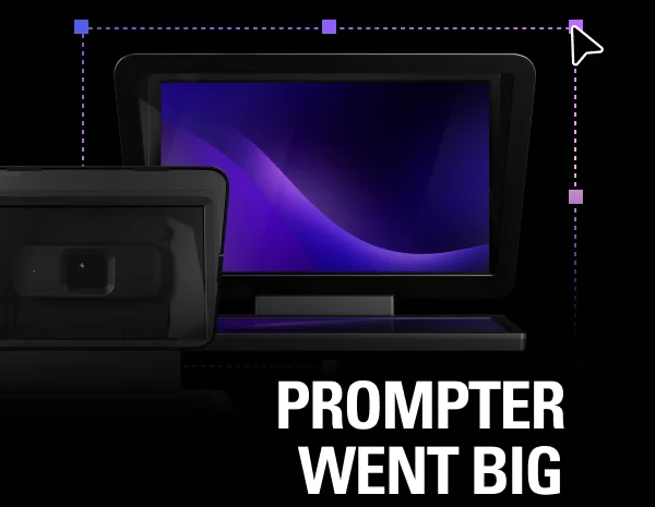 PROMPTER WENT BIG