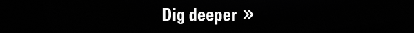 Dig deeper