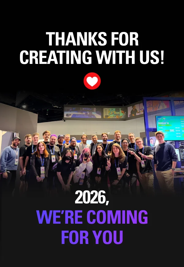 THANKS FOR CREATING WITH US! 2026, WE’RE COMING FOR YOU