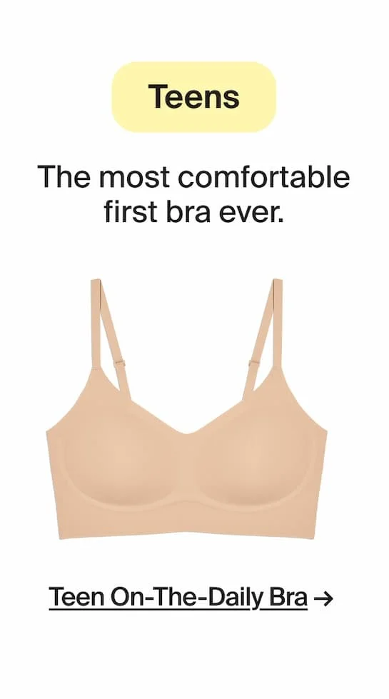 Teens The most comfortable first bra ever. Teen on the daily bra