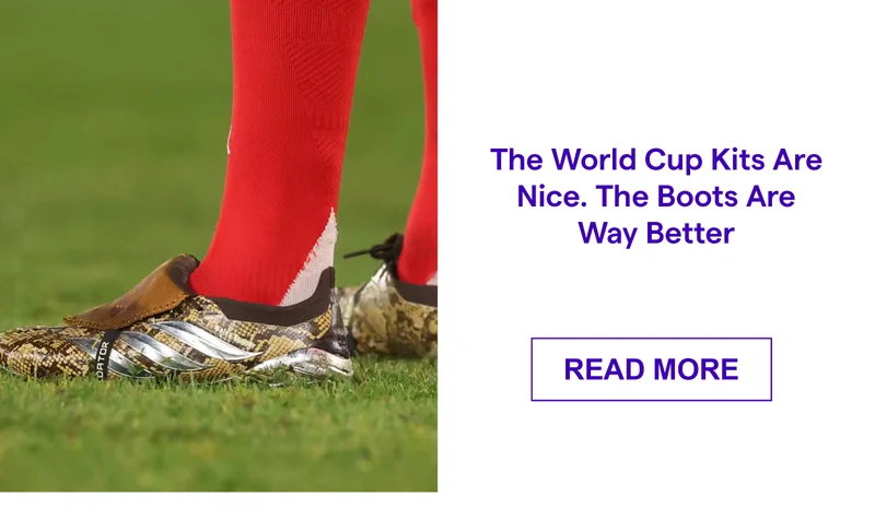 The World Cup Kits Are Nice. The Boots Are Way Better