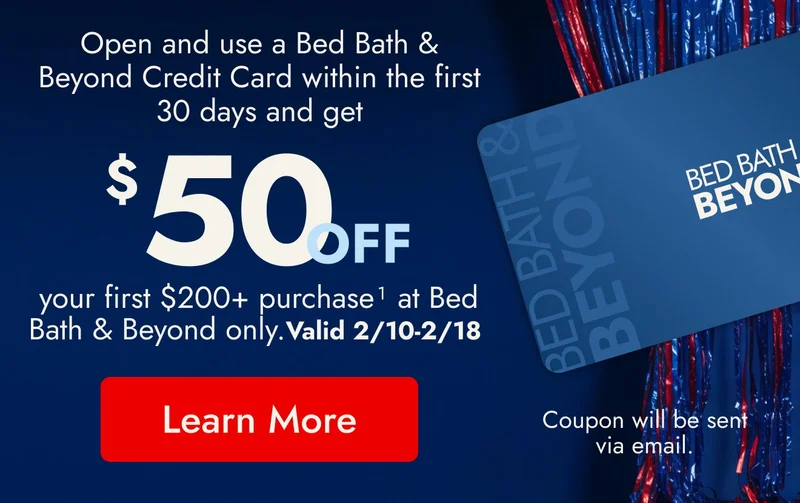 Open an Bed Bath Credit Card and save $50 on $200