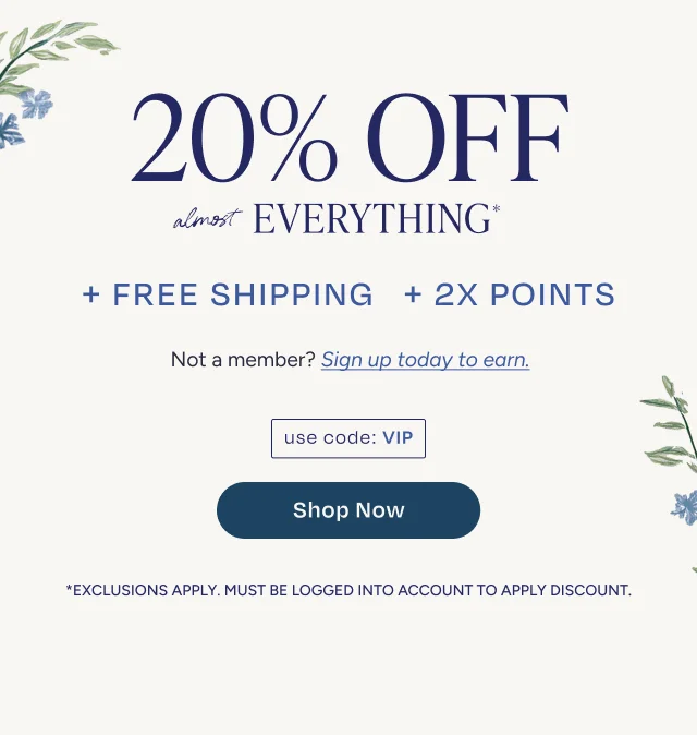 Limited Time Only - 20% OFF + FREE SHIPPING + 2X POINTS | Use Code: VIP