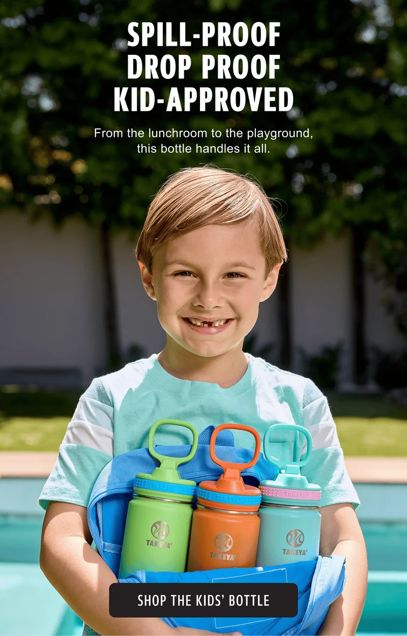 Spill-Proof Drop Proof Kid-Approved From the lunchroom to the playground, this bottle handles it all. | Shop The Kids' Bottle