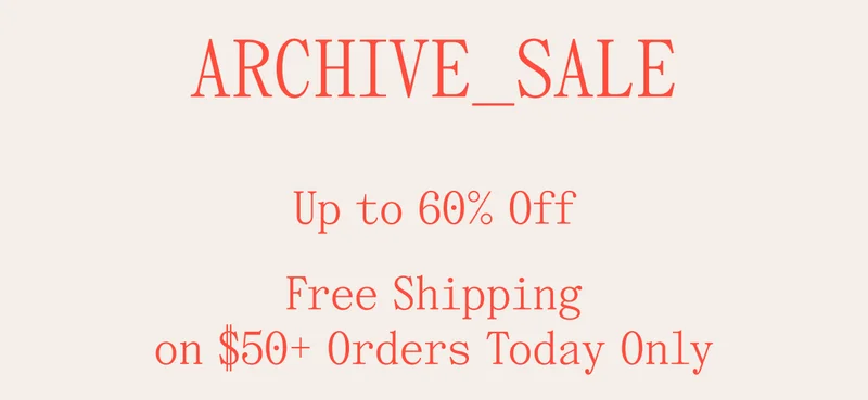 Archive Sale Up to 60% Off Free Shipping on $50+ Orders Today Only