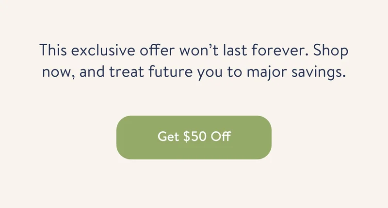 This exclusive offer won’t last forever. Shop now, and treat future you to major savings.