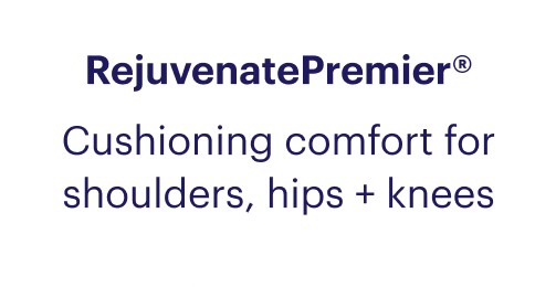 RejuvenatePremier® Cushioning comfort for shoulders, hips + knees
