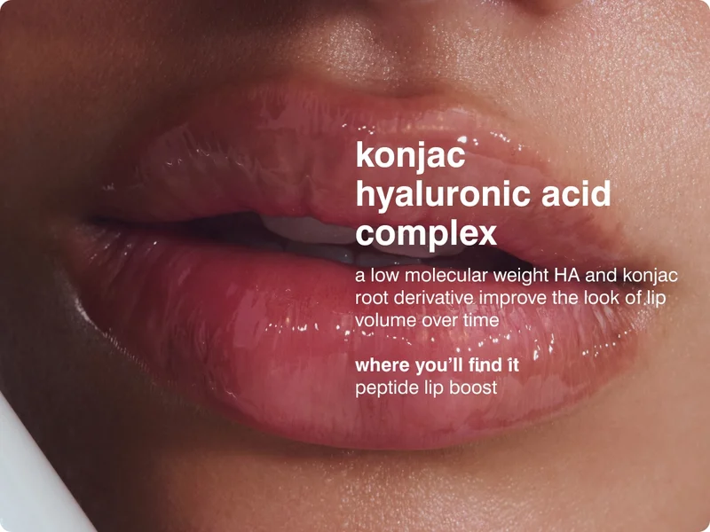 konjac hyaluronic acid complex a low molecular weight HA and konjac root derivative improve the look of lip volume over time​ ​ where you'll find it peptide lip boost