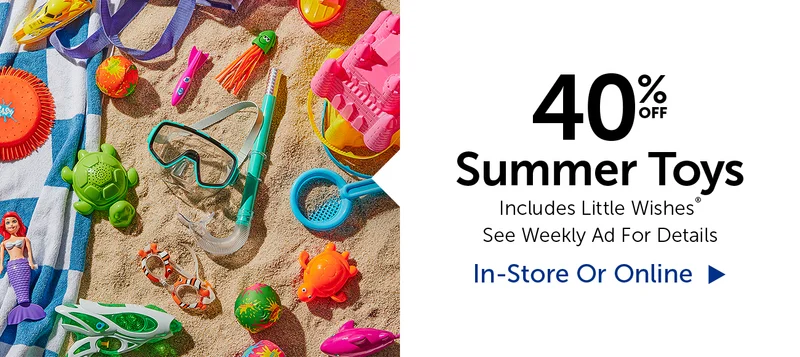40% Off Summer Toys - Includes Little Wishes®