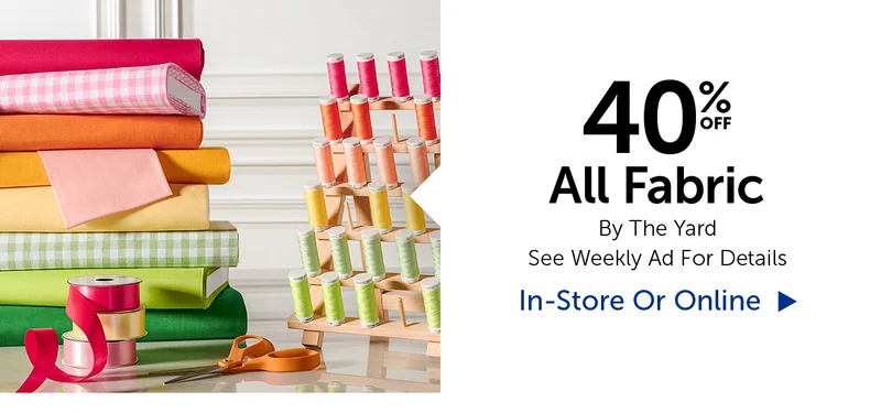 40% Off All Fabric - By The Yard