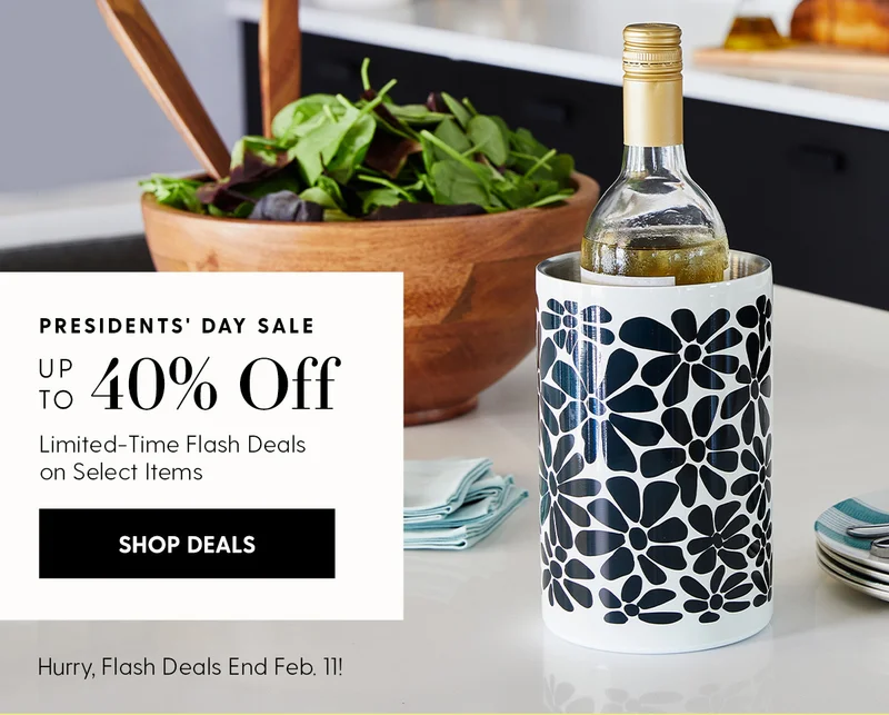 Presidents' Day Sale | Up to 40% Off | Limited-Time Flash Deals on Select Items | Shop Deals | Hurry, Flash Deals End Feb. 11!