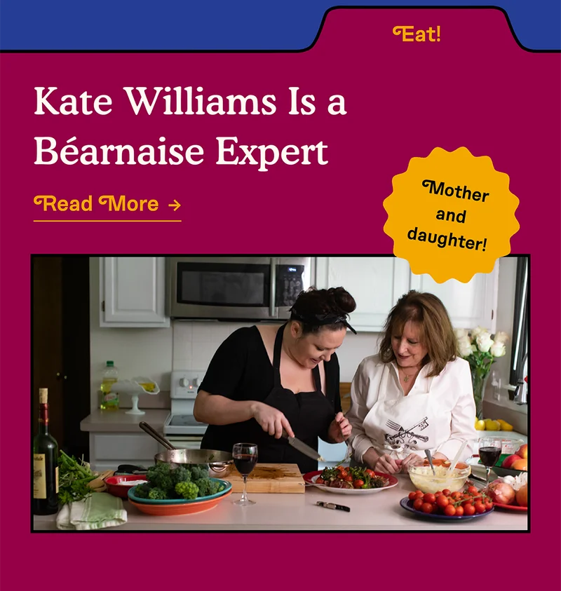 Kate Williams Is a Béarnaise Expert