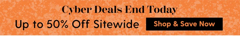 Cyber Deals End Today | Up to 50% Off Sitewide | Shop & Save Now
