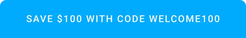 SAVE $100 WITH CODE WELCOME100.