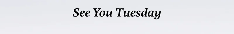 See You Tuesday