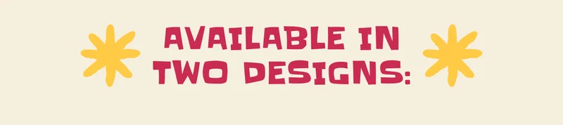 Available in two designs