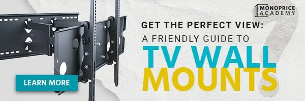 Get The Perfect View: A Friendly Guide To TV Wall Mounts. Learn More.