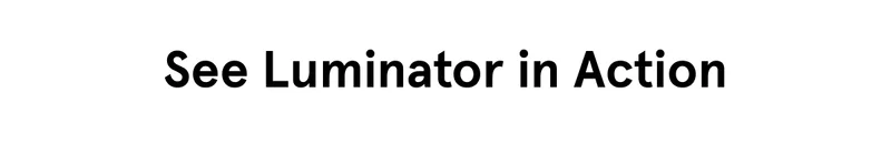 See Luminator in Action
