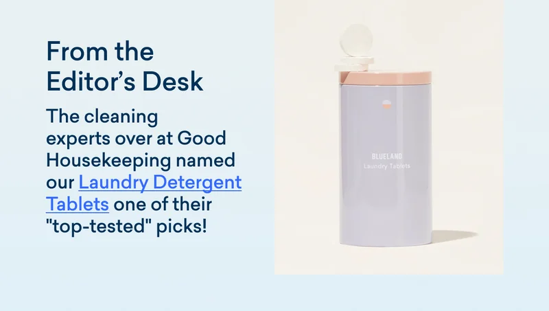 Good Housekeeping named our Laundry Detergent Tablets one of their top-tested picks!