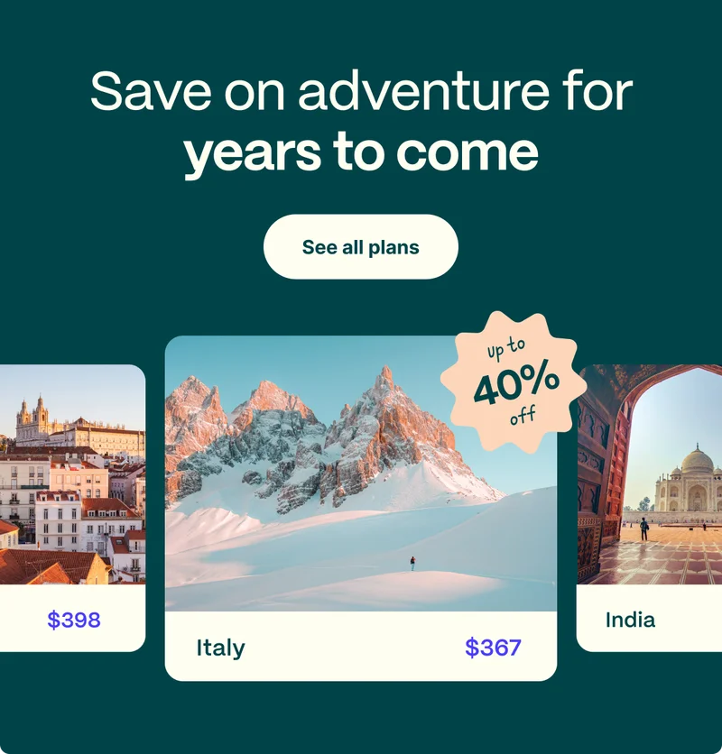 Save on adventure for years to come. See all plans
