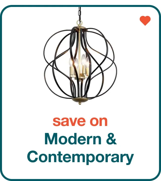 Save on Modern & Contemporary - Shop Now!