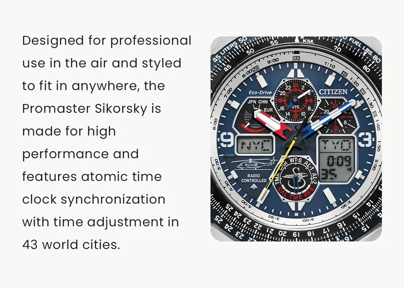 Designed for professional use in the air and styled to fit in anywhere, the Promaster Sikorsky is made for high performance and features atomic time clock synchronization with time adjustment in 43 world cities.