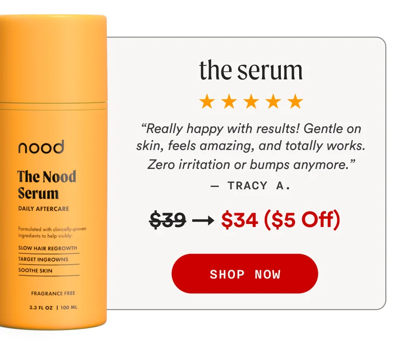 the serum - “Really happy with results! Gentle on skin, feels amazing, and totally works. Zero irritation or bumps anymore.” — Tracy A. - Retail Price: $39 → Sale Price: $34 ($5 Off) - SHOP NOW